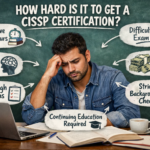 How Hard Is It to Get a CISSP Certification