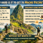 How hard is it to get to Machu Picchu