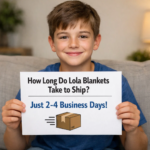 how long do lola blankets take to ship
